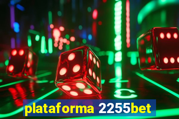 plataforma 2255bet